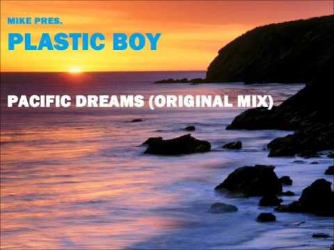M.i.k.e. pres. Plastic Boy - "Pacific Dreams" (Original Mix)