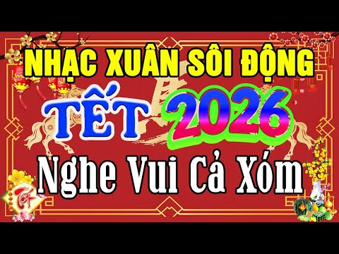 LK Ca Nhạc Xuân Remix SÔI ĐỘNG NHẤT - Nhạc Tết Remix Hay Nhất Hiện Nay Mừng Xuân Bính Ngọ 2026