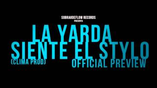 La Yarda - Siente El Stylo (Prod. Clima) (Preview Official) (SobraoDeFlow Records)