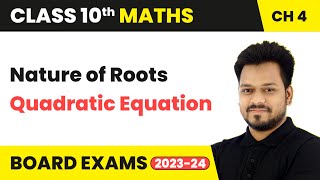 Quadratic Equations - Nature of Roots | Class 10 Maths | CBSE