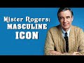 The Surprising Masculinity of Mister Rogers