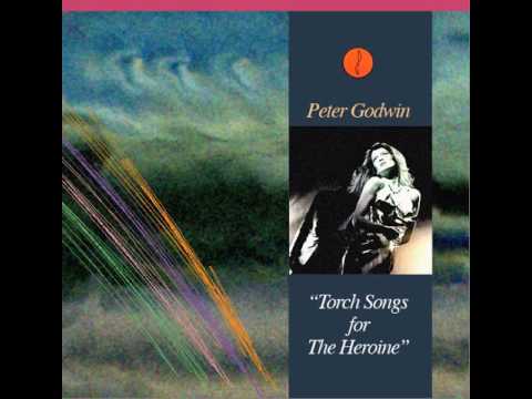 Peter Godwin - Torch Songs For The Heroin - 1981