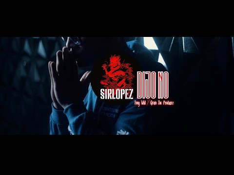 SIRLOPEZ Feat. Tony Wild, Genio The Producer - Dijo No (Oficial Video)