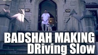 Badshah | DRIVING SLOW | Robby Singh | Behind The Scenes | BTS