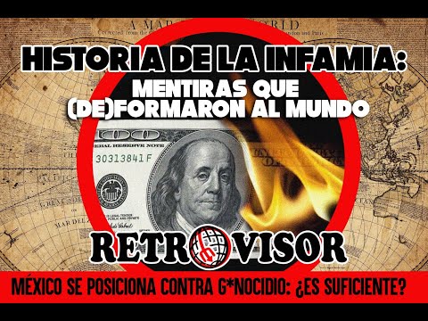 HISTORIA DE LA INFAMIA: MENTIRAS QUE (DE)FORMARON AL MUNDO || #Retrovisor