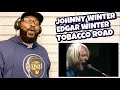 Johnny Winter, Edgar Winter - Tobacco Road | REACTION - Jamel_AKA_Jamal Johnny Winter, Edgar Winter - Tobacco Road | REACTION