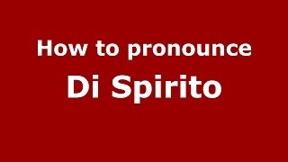 How to pronounce Di Spirito