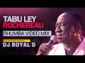 TABU LEY ROCHEREAU RHUMBA VIDEO MIX DJ ROYAL D