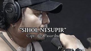 Download lagu Lagu Batak terbaru : SIHOL NI SUPIR [ cipt Jes Pasaribu] mp3