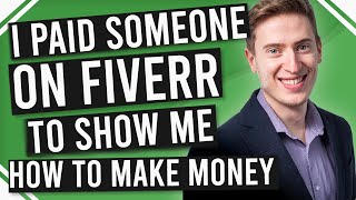 I Paid Someone On Fiverr to Show Me How to Make Money Online And This Happened...