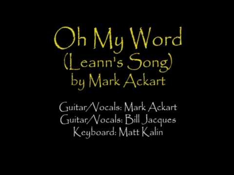 Oh My Word (Leann's Song) by Mark Ackart