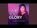 Give You Glory