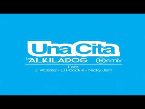 Alkilados Ft. J Alvarez, El Roockie y Nicky Jam - Una Cita (Remix)