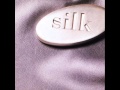 silk - Now that I've lost you