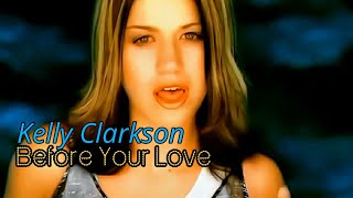 [4K] Kelly Clarkson - Before Your Love (Music Video)