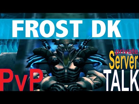 6.2.4 Frost DK PvP - Private Server Take Down Talk - Both Sides and Ideas