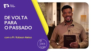 De volta para o passado | Pr. Robson Aleixo