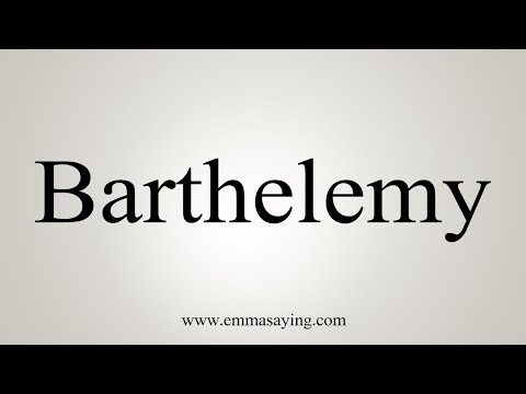 How To Say Barthelemy