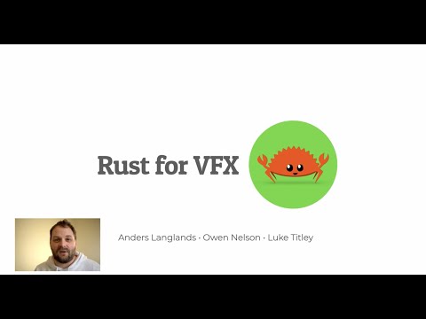 [Rust Working Group] Rust for Visual Effects - Anders Langlands, Owen Nelson, Luke Titley