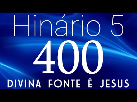 HINO 400 CCB - Divina Fonte é Jesus - HINÁRIO 5 COM LETRAS