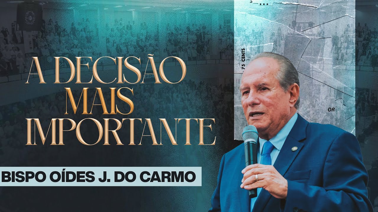 BISPO OÍDES JOSÉ DO CARMO - A DECISÃO MAIS IMPORTANTE