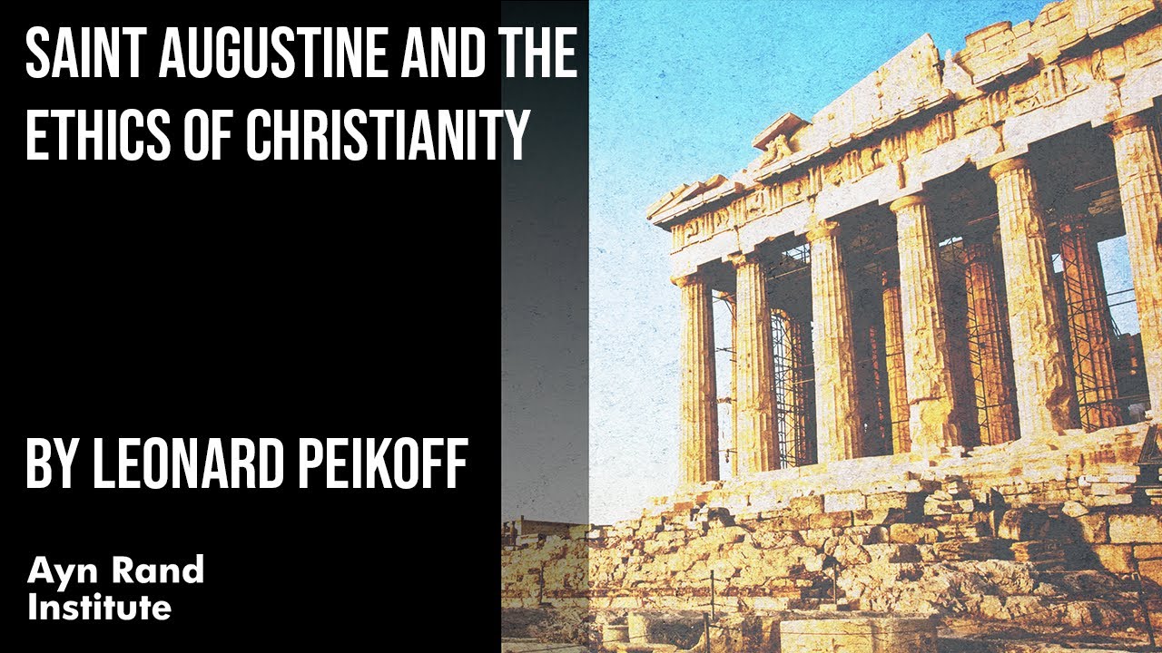 Saint Augustine and the Ethics of Christianity by Leonard Peikoff, part 26 of 50