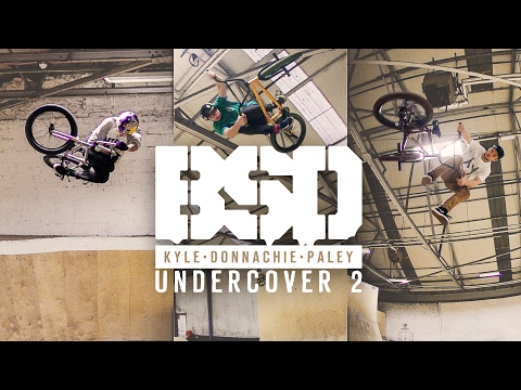 BSD BMX - Kriss Kyle, Alex Donnachie, Dan Paley 'UNDERCOVER 2'