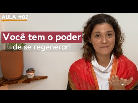 Aula #02 - Você tem o poder de se regenerar!