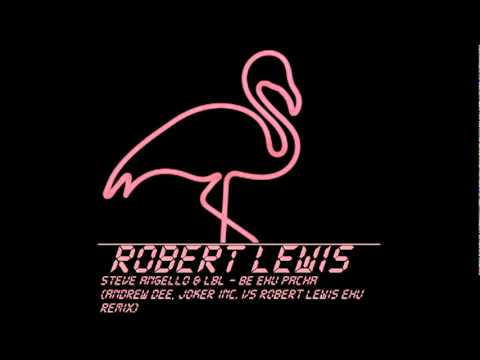 Steve Angello & Laidback Luke - Be EHU Pacha (Andrew Dee, Joker inc. vs Robert Lewis EHU Remix)
