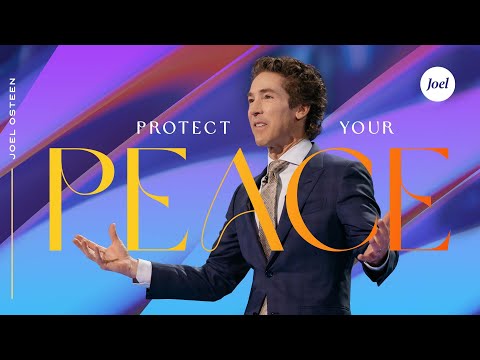 Protect Your Peace | Joel Osteen