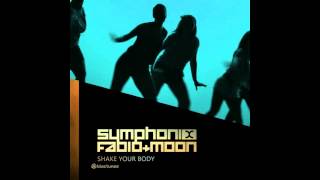 Symphonix, Fabio & Moon - Shake Your Body - Official