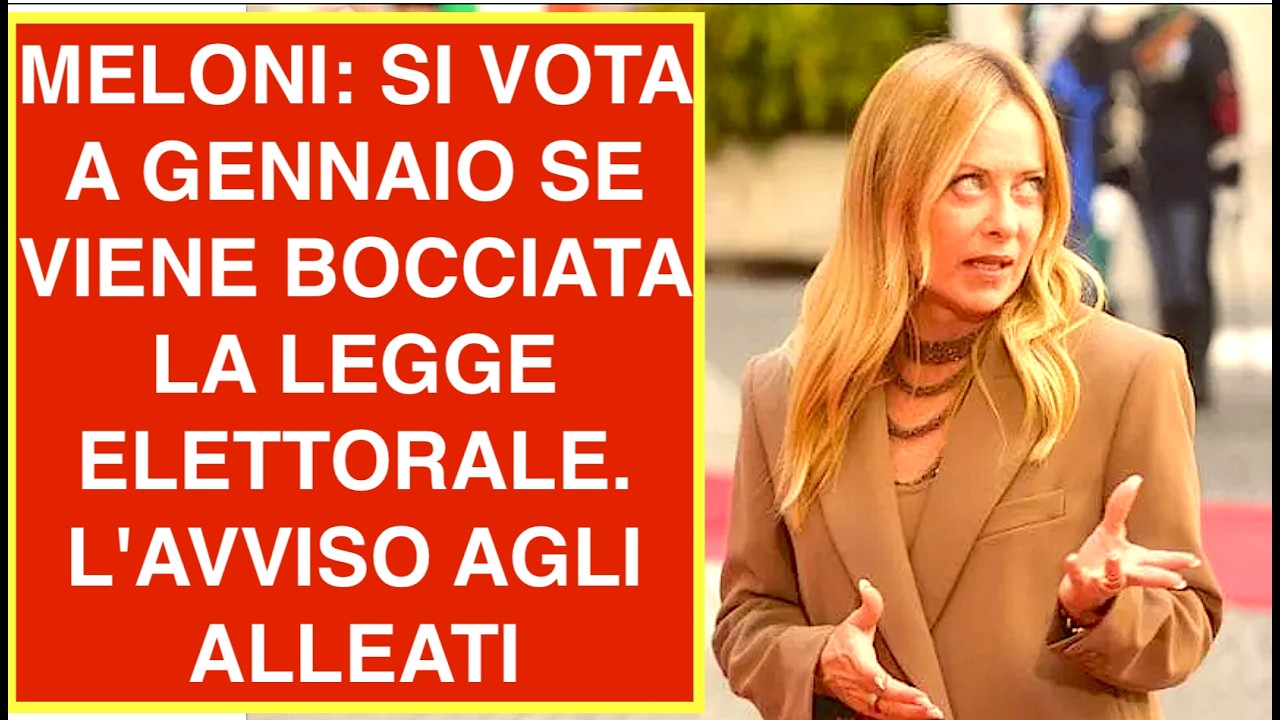 MELONI: SI VOTA A GENNAIO SE VIENE BOCCIATA LA LEGGE ELETTORALE. L'AVVISO AGLI ALLEATI