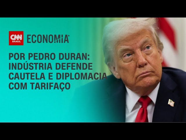 Tarifaço: indústria defende cautela e diplomacia | CNN NOVO DIA