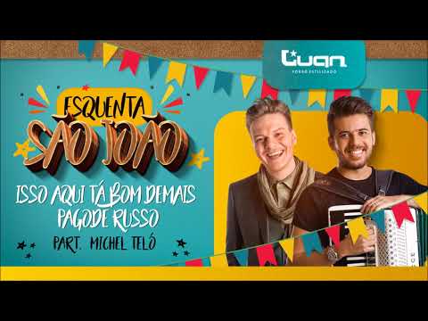 Luan Estilizado - Isso Aqui Tá Bom Demais/Pagode Russo part. Michel Teló (Esquenta São João)