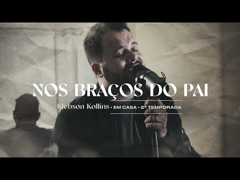 Nos Braços do Pai - Klebson Kollins | Clipe Oficial