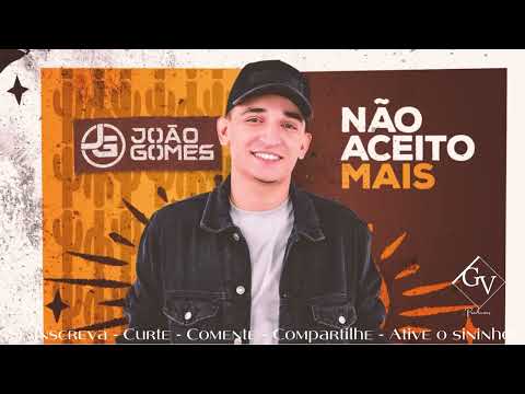 JOÃO GOMES - NÃO ACEITO MAIS