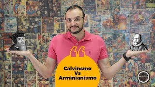 Teologar #26 - Calvinismo ou Arminianismo?