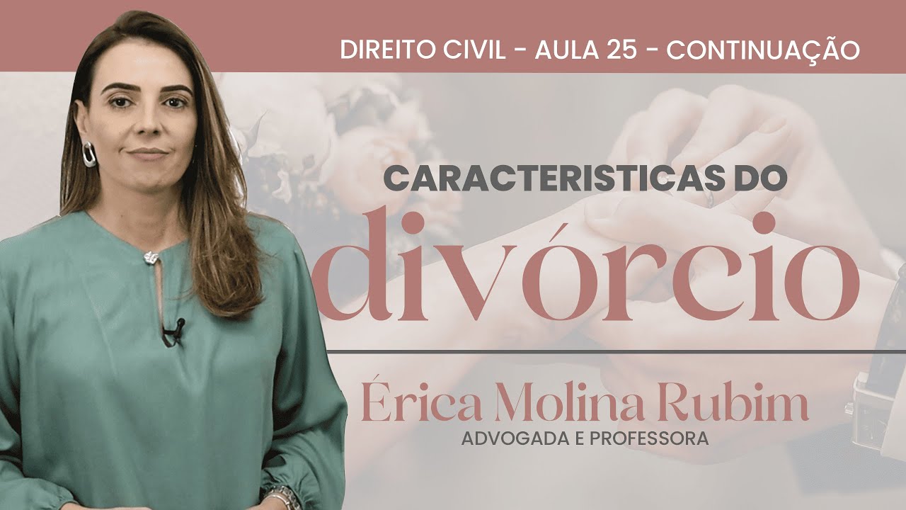 AULA 25 - CARACTERÍSTICAS DO DIVÓRCIO - CONTINUAÇÃO