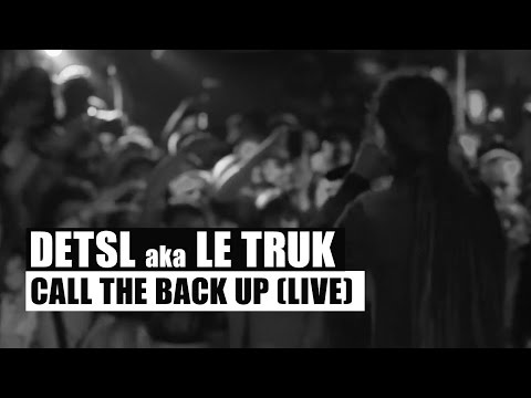 Detsl aka Le Truk - Call The Back Up feat. Jah Bari (Live)