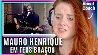 Mauro Henrique Não Parece Brasileiro | Análise de Coach Vocal | Reação a Em Teus Braços