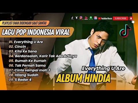 EVERYTHING U ARE - Hindia | CINCIN | KITA KE SANA | RUMAH KE RUMA || LAGU POP TERPOPULER 2025