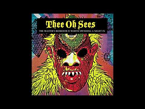 Thee Oh Sees - The Master's Bedroom is Worth Spending a Night In (2008)