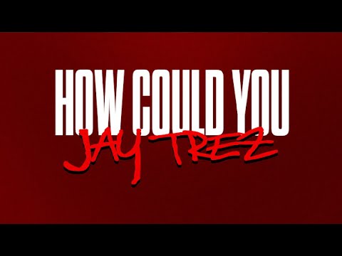 Jay Trez - How Could You (Official Audio)