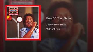 Bobby Blue Bland   Take Of Your Shoes