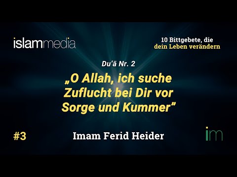 O Allah, ich suche Zuflucht bei Dir vor Sorge und Kummer - 10 Bittgebete #3 | Imam Ferid Heider