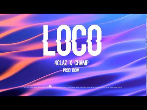 Forclaz X Champ - Loco (Prod. IDOM)