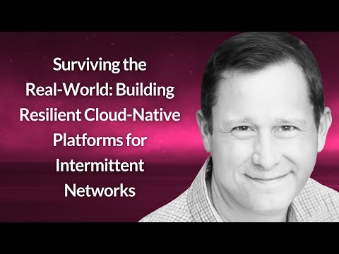 Building Resilient Cloud-Native Platforms for Intermittent Networks | Brian Loomis | Conf42 Go 2025