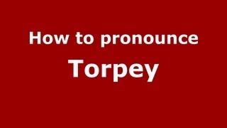 How to pronounce Torpey