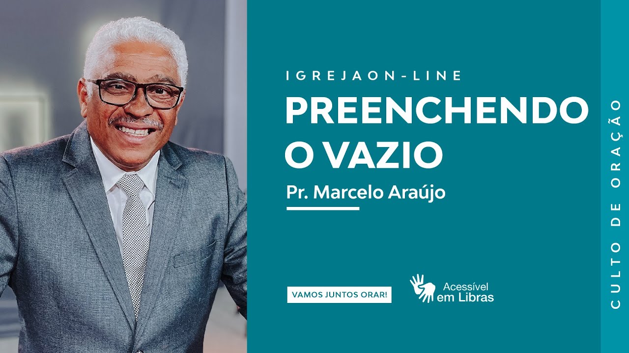 Preenchendo o vazio | por Marcelo Araújo | Culto de Oração