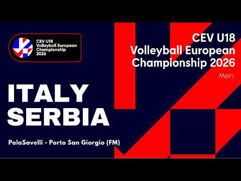 CEV U18 Volleyball European Championship 2026 - Porto San Giorgio: ITALY vs SERBIA